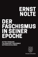 Der Faschismus in Seiner Epoche: Action Fran?aise - Italienischer Faschismus - Nationalsozialismus (German Edition) 3428181123 Book Cover