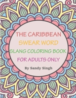 Caribbean Slang & Swear words Coloring book for adults B093KJ8XT4 Book Cover