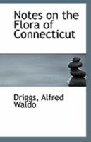 Notes on the Flora of Connecticut 0526461969 Book Cover