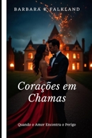 Corações em chamas: Quando o amor encontra o perigo (Portuguese Edition) B0FHGSQL4X Book Cover