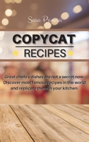 Copycat Recipes: Great chefs's dishes are not a secret now. Discover most famous recipes in the world and replicate them in your kitchen. 1802117695 Book Cover