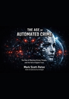 When AI Systems Become Predators Volume 1: The Rise of Machine Driven Threats and the Fall of Digital Trust (AI & Synthetic Intelligence) B0H26NLL6G Book Cover