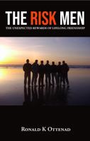 The Risk Men: The Unexpected Rewards of Lifelong Friendship 0986432512 Book Cover