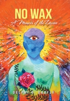 No Wax: A Memoir of the Divine 1665552484 Book Cover