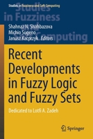 Recent Developments in Fuzzy Logic and Fuzzy Sets: Dedicated to Lotfi A. Zadeh 3030388921 Book Cover