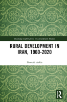 Rural Development in Iran, 1960-2020 (Routledge Explorations in Development Studies) 1032986263 Book Cover