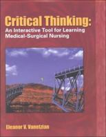 Critical Thinking: An Interactive Tool for Learning Medical-Surgical Nursing 0803606168 Book Cover