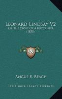 Leonard Lindsay V2: Or The Story Of A Buccaneer 1104261251 Book Cover