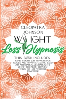 Weight Loss Hypnosis: This Book Includes: Rapid Weight Loss Hypnosis for Women and Hypnotic Gastric Band. 247 Affirmations; Meditation; The 21-Day Technique. Burn Fat Today or Hate Yourself Tomorrow. 1801694788 Book Cover