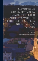 Mémoires De Chaumette Sur La Révolution Du 10 Août 1792 Avec Une Introduction Et Des Notes Par F.-A. Aulard 1293525928 Book Cover