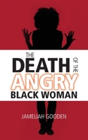 The Death of the Angry Black Woman 1943258929 Book Cover