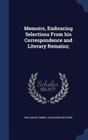 Memoirs of Alexander Bethune, Embracing Selections from His Correspondence and Literary Remains, Compiled and Edited 1535807237 Book Cover