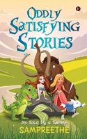 Oddly Satisfying Stories: As Told By a Tween 1646506839 Book Cover