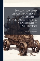 Evaluation and Analysis of EFX 98 Assessment Experiences and EFX 98 Assessment Evaluation 1288254938 Book Cover