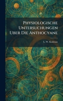 Physiologische Untersuchungen Uber Die Anthocyane (German Edition) 1025902637 Book Cover