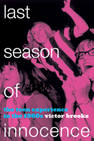 Last Season of Innocence: The Teen Experience in the 1960s 1442209178 Book Cover