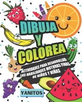 Dibuja y colorea: Actividades para desarrollar las habilidades motoras finas de niños y niñas.: Actividades para desarrollar las habilidades motoras finas de niños y niñas (Spanish Edition) B08HTB48KW Book Cover