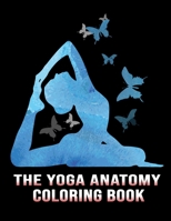 The Yoga Anatomy Coloring Book: The Complete Yoga Anatomy Coloring Book 1677108665 Book Cover