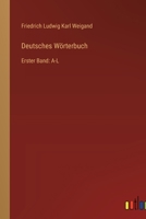 Deutsches Wörterbuch: Erster Band: A-L (German Edition) 3368414038 Book Cover