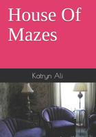 House of Mazes 1477621504 Book Cover