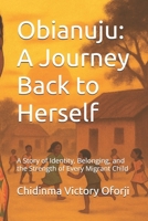 Obianuju: A Journey Back to Herself: A Story of Identity, Belonging, and the Strength of Every Migrant Child B0G3P3F7T3 Book Cover