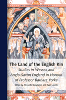 The Land of the English Kin : &lt;i>Studies in Wessex and Anglo-Saxon England in Honour of Professor Barbara Yorke&lt;/i> 9004349499 Book Cover