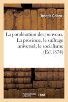 La Pondération Des Pouvoirs. La Province, Le Suffrage Universel, Le Socialisme 2329560036 Book Cover