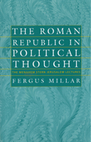 The Roman Republic in Political Thought (The Menahem Stern Jerusalem Lectures) 1584651997 Book Cover