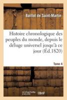 Histoire Chronologique Des Peuples Du Monde, Depuis Le Da(c)Luge Universel Jusqu'a Ce Jour. Tome 4 2012858554 Book Cover
