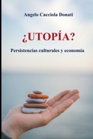 ¿Utopía?: Persistencias culturales y economía B0CHL5KLGB Book Cover