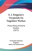 E. J. Potgieter's Verspreide En Nagelaten Werken: Proza, Poezy, Kritische Studien (1875) 1160757127 Book Cover