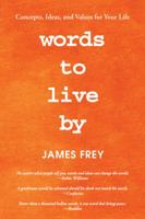 Words to Live By: Concepts, Ideas, and Values for Your Life 1982203323 Book Cover