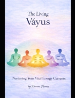The Living Vayus: Nurturing Your Vital Energies (The Living Energy Series) B0GH11JHKZ Book Cover