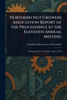 Northern Nut Growers Association Report of the Proceedings at the Eleventh Annual Meeting 1023042959 Book Cover