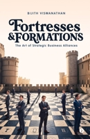 Fortresses and Formations: The Art of Strategic Business Alliances B0GCDYYBTY Book Cover