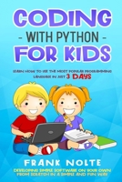 Coding with Python for kids: Learn How to Use the Most Popular Programming Language in Just 3 Days Developing Simple Software on Your Own from Scratch in a Simple and Fun Way Frank 180186005X Book Cover