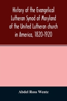 History of the Evangelical Lutheran Synod of Maryland of the United Lutheran church in America, 1820-1920 9354012663 Book Cover