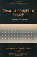 Nearest Neighbor Search:: A Database Perspective (Series in Computer Science) 0387229639 Book Cover