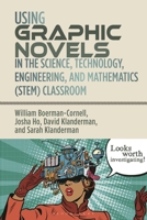 Using Graphic Novels in the Science, Technology, Engineering, and Mathematics (Stem) Classroom 1350279188 Book Cover