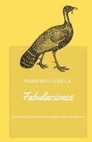 Fabulaciones: 16 historias de animales para seres humanos 1687296278 Book Cover