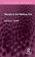 Morals in the Melting Pot (Routledge Revivals) 1032802731 Book Cover