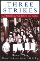 Three Strikes: Miners, Musicians, Salesgirls, and the Fighting Spirit of Labor's Last Century 0807050121 Book Cover