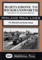 Marylebone to Rickmansworth: Including the Watford Branch 1904474497 Book Cover