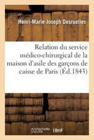 Relation Du Service Médico-Chirurgical de la Maison d'Asile Des Garçons de Caisse de Paris 2016195207 Book Cover