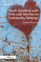 Youth Working with Girls and Women in Community Settings: A Feminist Perspective 1409425797 Book Cover