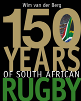 150 Years of South African Rugby 1920434143 Book Cover