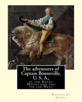 The Adventures of Captain Bonneville, U.S.A, in the Rocky Mountains and the Far West 0792237439 Book Cover