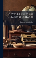 La Vita E Le Opere Di Gioacomo Leopardi 1148028919 Book Cover