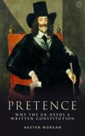 Pretence: Why The UK Needs A Written Constitution 1915406153 Book Cover