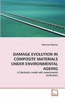 Damage Evolution in Composite Materials Under Environmental Ageing 3639322142 Book Cover